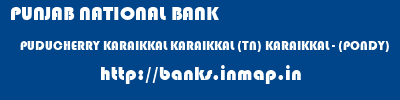 PUNJAB NATIONAL BANK  PUDUCHERRY KARAIKKAL KARAIKKAL (TN) KARAIKKAL - (PONDY)  banks information 